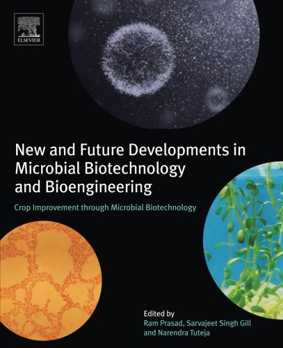 New And Future Developments In Microbial Biotechnology And Bioengineering Crop Improvement Through Microbial Biotechnology 1st Edition Ram Prasad