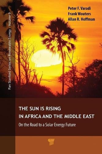The Sun Is Rising In Africa And The Middle East On The Road To A Solar Energy Future 1st Edition Peter F Varadi