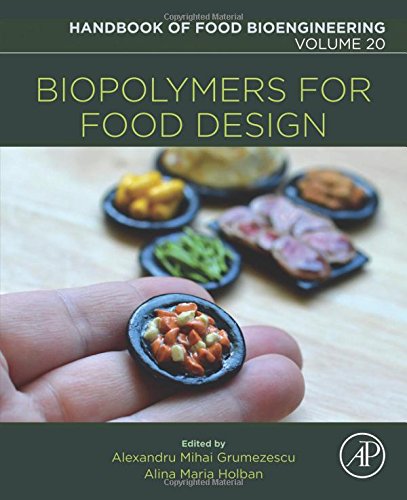 Biopolymers For Food Design Volume 20 1st Edition Alexandru Mihai Grumezescu