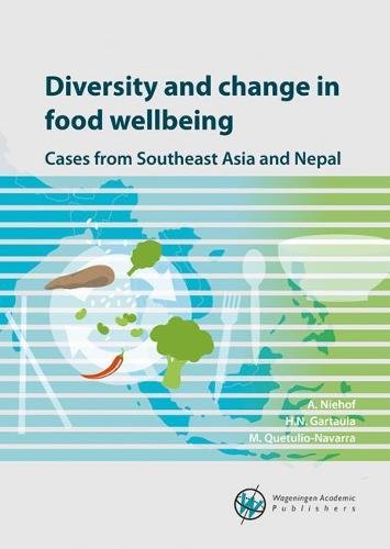 Diversity And Change In Food Wellbeing Cases From Southeast Asian And Nepal Anke Niehof