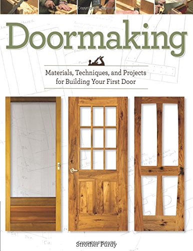 Doormaking Materials Techniques And Projects For Building Your First Door Strother Purdy
