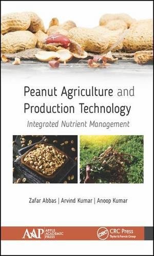 Peanut Agriculture And Production Technology Integrated Nutrient Management 1st Edition Zafar Abbas