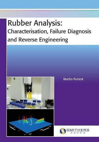 Rubber Analysis Characterisation Failure Diagnosis And Reverse Engineering Martin J Forrest