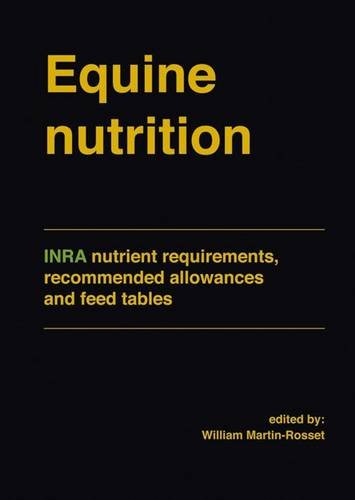 Equine Nutrition Inra Nutrient Requirements Recommended Allowances And Feed Tables 1st Edition William Martinrosset