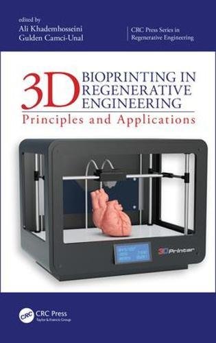 3d Bioprinting In Regenerative Engineering Principles And Applications 1st Edition Ali Khademhosseini