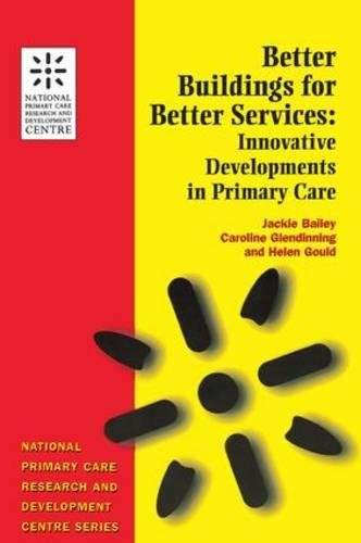 Better Buildings For Better Services Innovative Developments In Primary Care 1st Edition Bailey