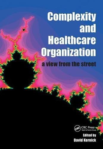 Complexity And Healthcare Organization A View From The Street 1st Edition David Kernick