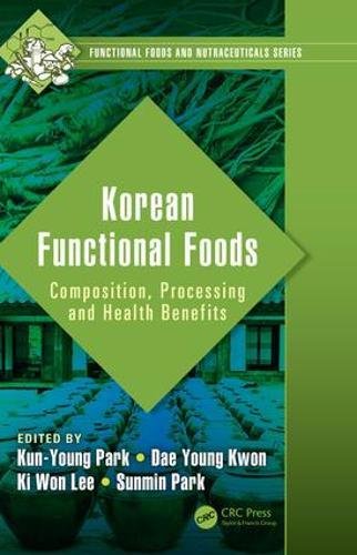 Korean Functional Foods Composition Processing And Health Benefits 1st Edition Kunyoung Park