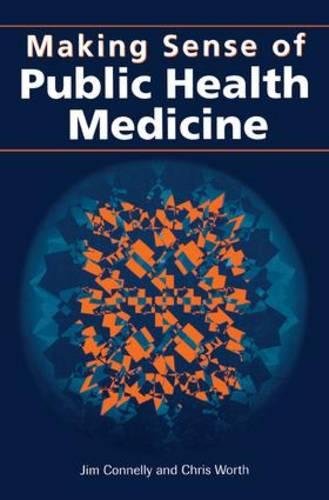 Making Sense Of Public Health Medicine 1st Edition Connelly James Worth