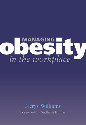 Managing Obesity In The Workplace Turning Tyrants Into Tools In Health Practice Book 3 1st Edition Nerys R Williams