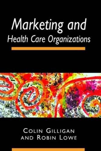 Marketing And Healthcare Organizations 1st Edition Colin Gilligan