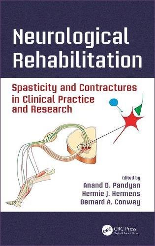Neurological Rehabilitation Spasticity And Contractures In Clinical Practice And Research 1st Edition Anand D Pandyan