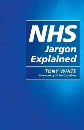 Nhs Jargon Explained 1st Edition Tony White