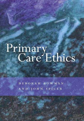 Primary Care Ethics 1st Edition Bowman Deborah Spicer John