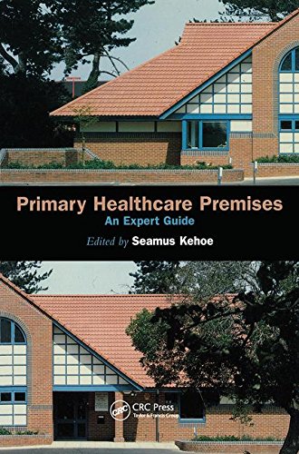 Primary Healthcare Premises An Expert Guide 1st Edition Seamus Kehoe