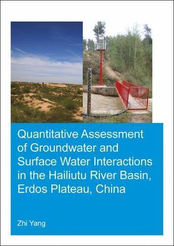 Quantitative Assessment Of Groundwater And Surface Water Interactions In The Hailiutu River Basin Erdos Plateau China 1st Edition Zhi Yang
