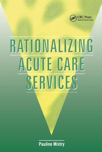 Rationalizing Acute Care Services 1st Edition Pauline Mistry