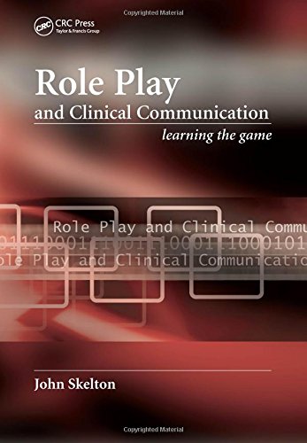 Role Play And Clinical Communication Learning The Game 1st Edition John Skelton