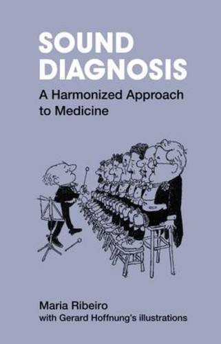 Sound Diagnosis A Harmonized Approach To Medicine 1st Maria Ribeiro