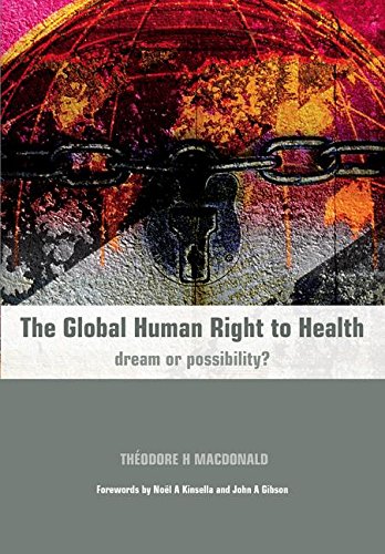 The Global Human Right To Health Dream Or Possibility 1st Edition Gibson