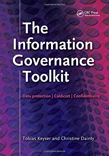 The Information Governance Toolkit Data Protection Caldicott Confidentiality 1st Edition Tobias Keyser