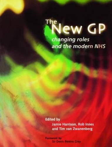 The New Gp Changing Roles And The Modern Nhs 1st Edition Gray
