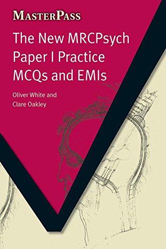 The New Mrcpsych Paper I Practice Mcqs And Emis 1st Edition Oliver White