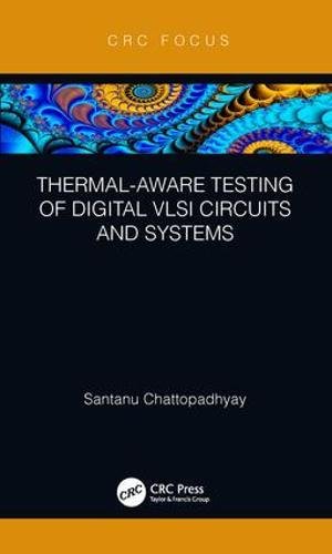 Thermalaware Testing Of Digital Vlsi Circuits And Systems 1st Edition Santanu Chattopadhyay