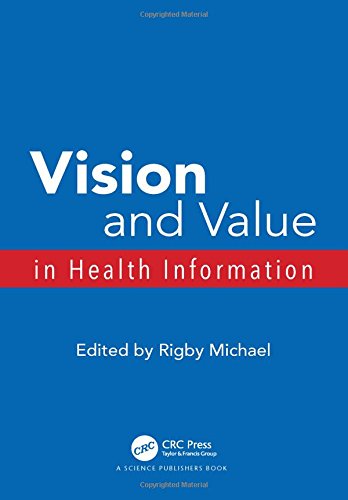 Vision And Value In Health Information 1st Edition Rigby Michael