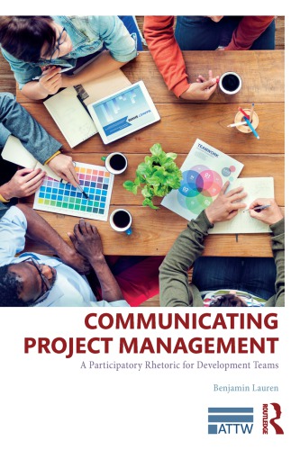 Communicating Project Management A Participatory Rhetoric For Development Teams 1st Lauren
