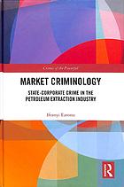 Market Criminology Statecorporate Crime In The Petroleum Extraction Industry Ifeanyi Ezeonu