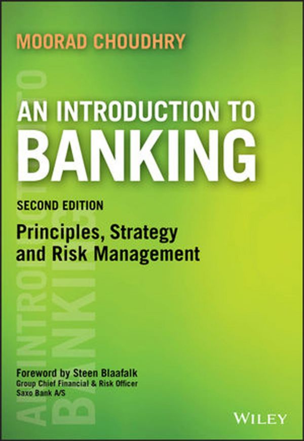 An Introduction To Banking Principles Strategy And Risk Management 2nd Edition Moorad Choudhry