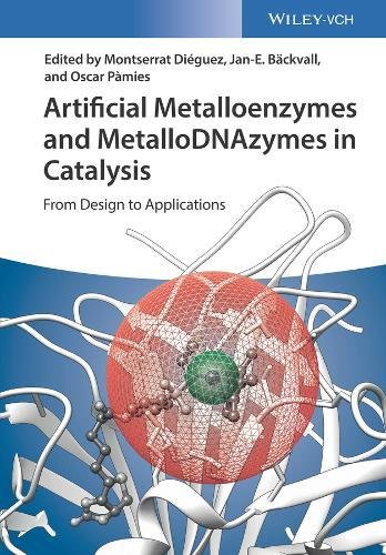 Artificial Metalloenzymes And Metallodnazymes In Catalysis From Design To Applications 1st Edition Montserrat Diguez