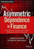 Asymmetric Dependence In Finance Diversification Correlation And Portfolio Management In Market Downturns Alcock