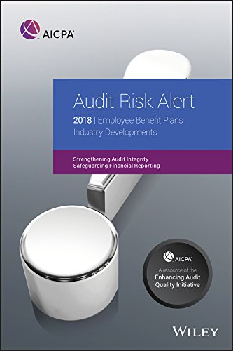 Audit Risk Alert Employee Benefit Plans Industry Developments 2018 1st Edition Aicpa