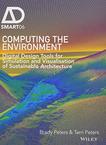 Computing The Environment Digital Design Tools For Simulation And Visualisation Of Sustainable Architecture 1st Edition Brady Peters