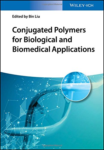 Conjugated Polymers For Biological And Biomedical Applications 1st Edition Bin Liu
