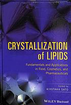Crystallization Of Lipids Fundamentals And Applications In Food Cosmetics And Pharmaceuticals First Edition Sat