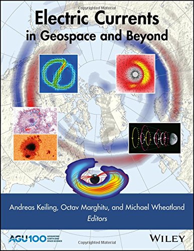 Electric Currents In Geospace And Beyond 1st Edition Andreas Keiling