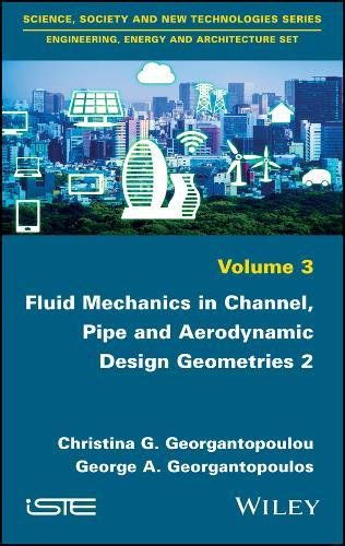 Fluid Mechanics In Channel Pipe And Aerodynamic Design Geometries 2 Volume 3 1st Edition Christina G Georgantopoulou