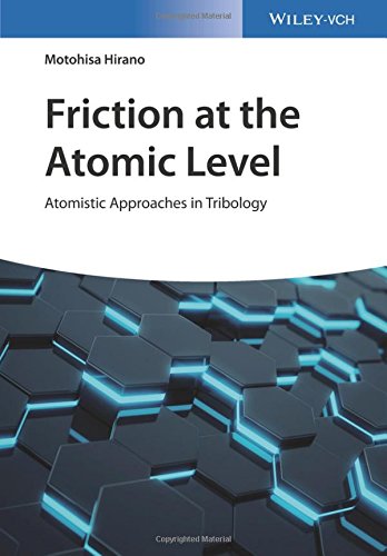 Friction At The Atomic Level Atomistic Approaches In Tribology 1st Edition Motohisa Hirano