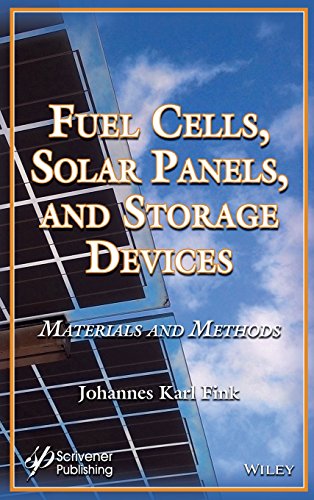 Fuel Cells Solar Panels And Storage Devices Materials And Methods 1st Edition Johannes Karl Fink