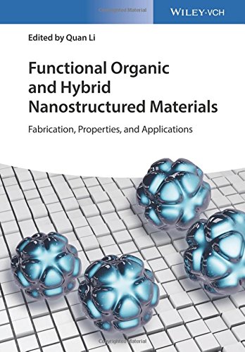 Functional Organic And Hybrid Nanostructured Materials Fabrication Properties And Applications 1st Edition Quan Li