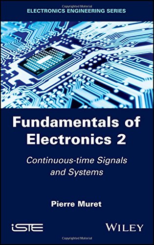 Fundamentals Of Electronics 2 Continuoustime Signals And Systems 1st Edition Pierre Muret