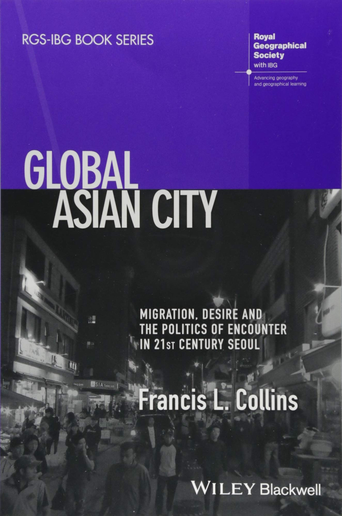 Global Asian City Migration Desire And The Politics Of Encounter In 21st Century Seoul Collins