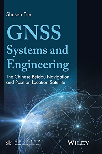 Gnss Systems And Engineering The Chinese Beidou Navigation And Position Location Satellite 1st Edition Shusen Tan