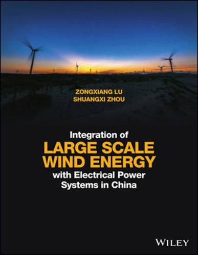 Integration Of Large Scale Wind Energy With Electrical Power Systems In China First Edition Zongxiang Lu