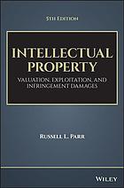 Intellectual Property Valuation Exploitation And Infringement Damages Fifth Edition Parr