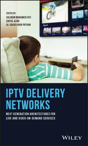 Iptv Delivery Networks Next Generation Architectures For Live And Videoondemand Services 1st Edition Suliman Mohamed Fati