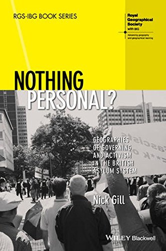 Nothing Personal Geographies Of Governing And Activism In The British Asylum System 1st Edition Nick Gill